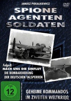 Spione, Agenten, Soldaten: Die Bombardierung der deutschen Talsperren