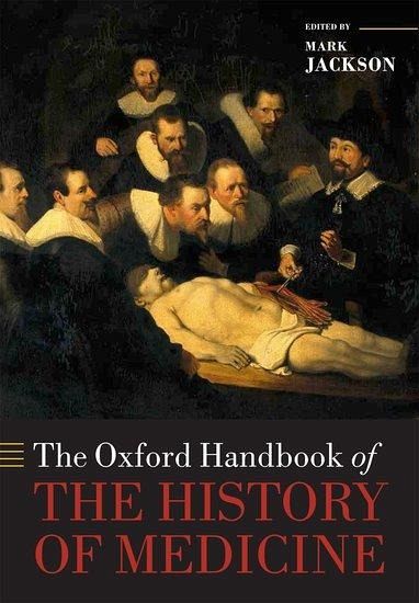 The Oxford Handbook of the History of Medicine The Oxford Handbook of the History of Medicine
