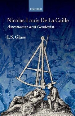 Nicolas-Louis de la Caille, Astronomer and Geodesist - Glass, Ian Stewart
