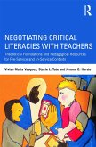 Negotiating Critical Literacies with Teachers: Theoretical Foundations and Pedagogical Resources for Pre-Service and In-Service Contexts