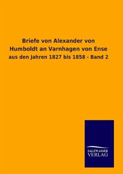 Briefe von Alexander von Humboldt an Varnhagen von Ense - Berger, Arthur