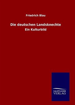 Die deutschen Landsknechte - Schmidt, C. W.