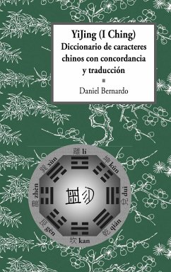 YiJing (I Ching) Diccionario de caracteres chinos con concordancia y traducción - Bernardo, Daniel Claudio