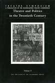 Theatre Symposium, Vol. 9: Theatre and Politics in the Twentieth Centuryvolume 9