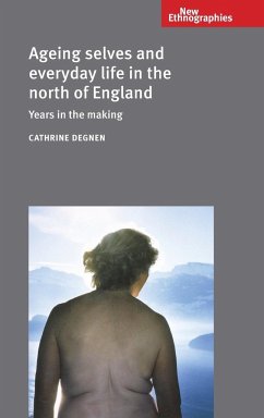 Ageing selves and everyday life in the north of England - Degnen, Cathrine