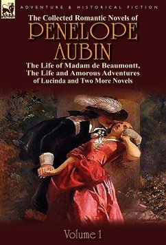The Collected Romantic Novels of Penelope Aubin-Volume 1 - Mrs Aubin
