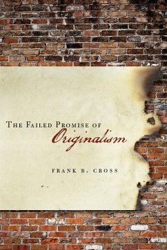 The Failed Promise of Originalism - Cross, Frank