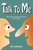 Talk to Me: Workplace Conversations That Work