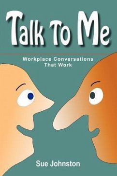 Talk to Me: Workplace Conversations That Work - Johnston, Sue