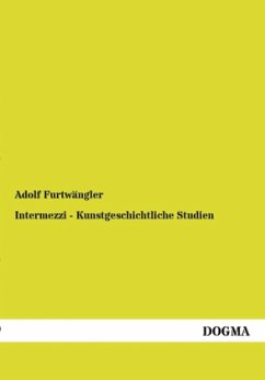 Intermezzi - Kunstgeschichtliche Studien - Furtwängler, Adolf