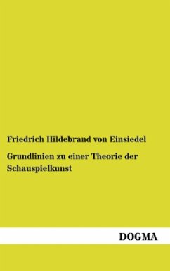 Grundlinien zu einer Theorie der Schauspielkunst - Einsiedel, Friedrich Hildebrand von