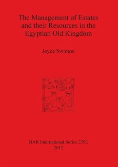 The Management of Estates and their Resources in the Egyptian Old Kingdom - Swinton, Joyce