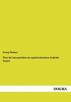 Über die Interpolation im angelsächsischen Gedichte Daniel - Steiner, Georg