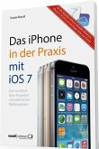 Das iPhone in der Praxis mit iOS 7