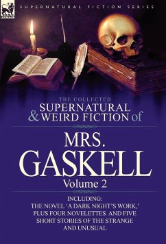 The Collected Supernatural and Weird Fiction of Mrs. Gaskell-Volume 2 - Mrs Gaskell