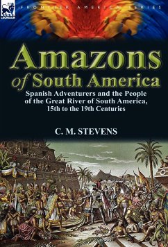 Amazons of South America - Stevens, C. M.
