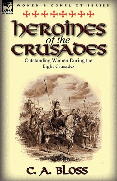 Heroines of the Crusades - Bloss, Celestia Angenette; Bloss, C. A.