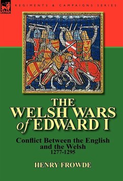 The Welsh Wars of Edward I - Frowde, Henry