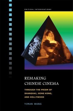 Remaking Chinese Cinema - Wang, Yiman