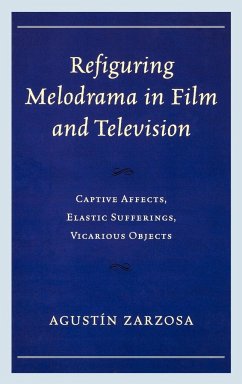 Refiguring Melodrama in Film and Television - Zarzosa, Agustin