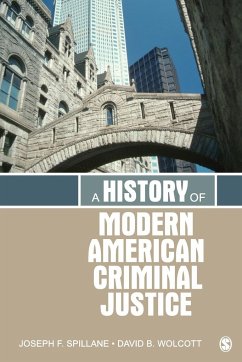 A History of Modern American Criminal Justice - Spillane, Joseph F.; Wolcott, David B.