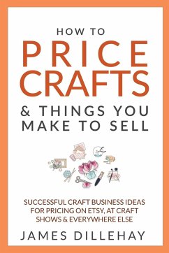 How to Price Crafts and Things You Make to Sell - Dillehay, James