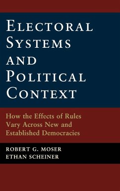 Electoral Systems and Political Context - Moser, Robert G.; Scheiner, Ethan