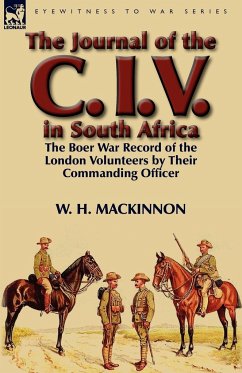 The Journal of the C. I. V. in South Africa - Mackinnon, W. H.