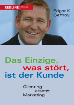 Das Einzige, was stört, ist der Kunde - Geffroy, Edgar K.