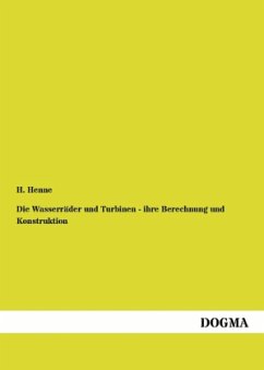 Die Wasserräder und Turbinen - ihre Berechnung und Konstruktion - Henne, H.