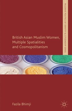 British Asian Muslim Women, Multiple Spatialities and Cosmopolitanism - Bhimji, Fazila