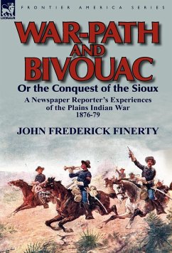 War-Path and Bivouac or the Conquest of the Sioux - Finerty, John Frederick