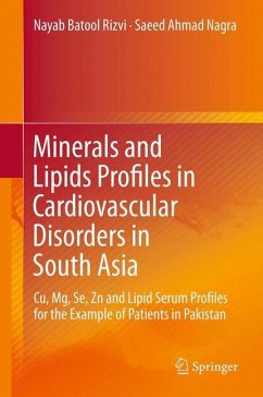 Minerals and Lipids Profiles in Cardiovascular Disorders in South Asia - Rizvi, Nayab Batool;Nagra, Saeed Ahmad