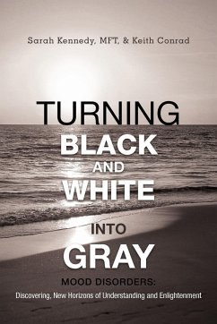 Turning Black and White Into Gray - Kennedy Mft, Sarah; Conrad, Keith