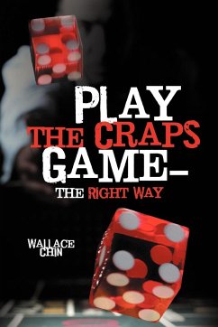 Play the Craps Game-The Right Way - Chin, Wallace