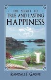 The Secret to True and Lasting Happiness