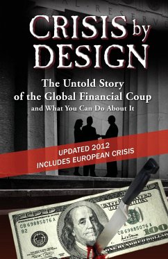 Crisis by Design - The Untold Story of the Global Financial Coup and What You Can Do about It - Wolfe, John Truman