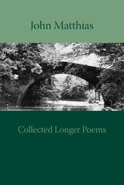 Collected Longer Poems - Matthias, John