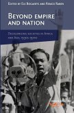 Beyond Empire and Nation: The Decolonization of African and Asian Societies, 1930s-1970s