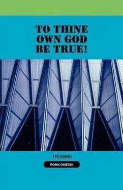 To Thine Own God Be True! - Osiecki, Ronn