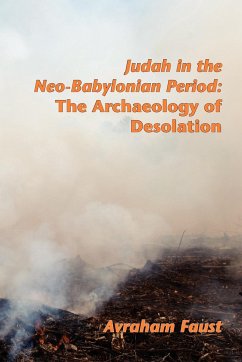 Judah in the Neo-Babylonian Period: The Archaeology of Desolation - Faust, Avi; Faust, Avraham