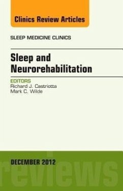 Sleep and Neurorehabilitation, an Issue of Sleep Medicine Clinics - Castriotta, Richard J; Wilde, Mark C