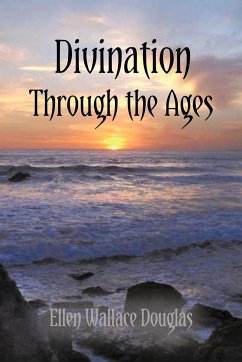 Divination Through the Ages - Douglas, Ellen Wallace