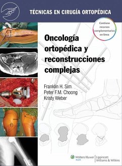 Técnicas en cirugía ortopédica : oncología ortopédica y reconstrucciones complejas - Choong, Peter F. M.; Sim, Franklin H.; Weber, Kristy L.