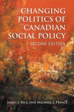 Changing Politics of Canadian Social Policy, Second Edition - Rice, James J; Prince, Michael J