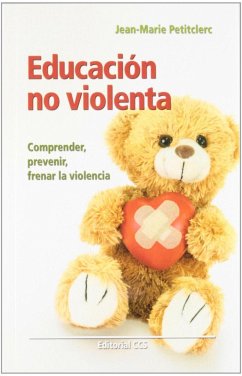Educación no violenta : comprender, prevenir, frenar la violencia - Petitclerc, Jean-Marie