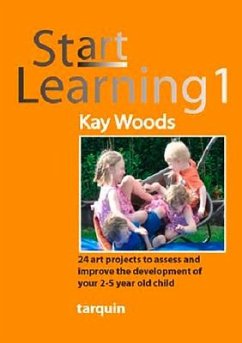 Start Learning 1: 24 Art Projects to Assess and Improve Your 2-5 Year Old's Development - Woods, Kay