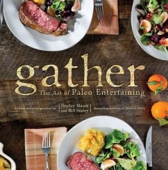 Gather: The Art of Paleo Entertaining - Staley, Bill