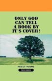 Only God Can Tell A Book By It's Cover!