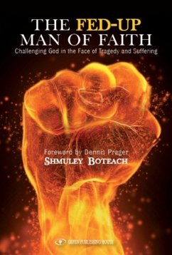 The Fed-Up Man of Faith: Challenging God in the Face of Suffering and Tragedy - Boteach, Shmuley